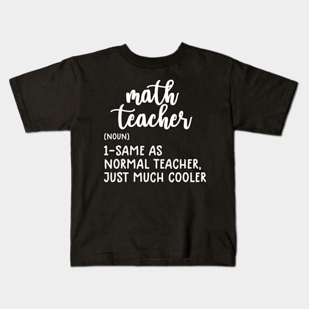 Math Teacher Definition Funny Back To School First Day Kids T-Shirt by David Brown